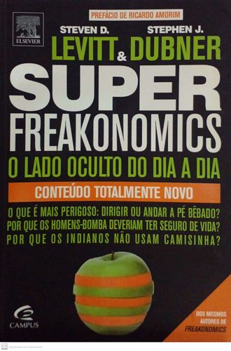 Super freakonomics: o lado oculto do dia a dia
