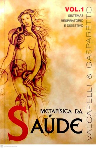 Metafísica da saúde: Sistemas respiratório e digestivo (Volume 1)