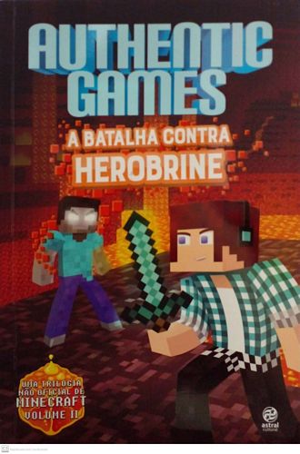 Authentic games: a batalha contra Herobrine (uma trilogia não oficial de Minecraft vol. 2)