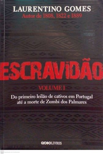 Escravidão: Do primeiro leilão de cativos em portugal até a morte de Zimbi dos Palmares (Volume 1)