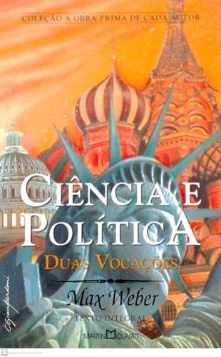 Ciência e política: duas vocações (Coleção a obra-prima de cada autor)