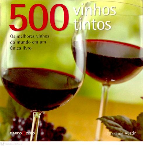 500 vinhos tintos: Os melhores vinhos do mundo em um único livro