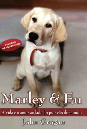 Marley e Eu: a vida e o amor ao lado do pior cão do mundo