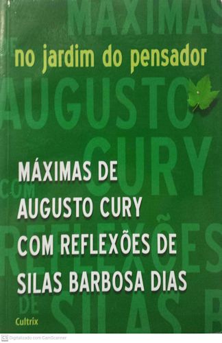 Jardim do pensador, No : Máximas de Augusto Cury com reflexões de Silas Barbosa Dias