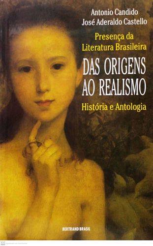 Das origens ao realismo (Presença da literatura brasileira: História e antologia)