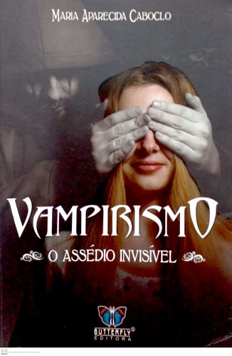 Vampirismo: O assédio invisível