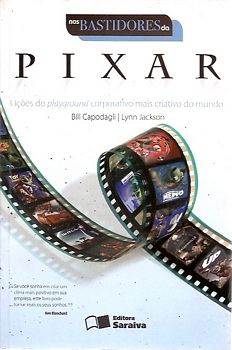 Nos bastidores da Pixar: Lições do Playground Corporativa mais Criativo do Mundo