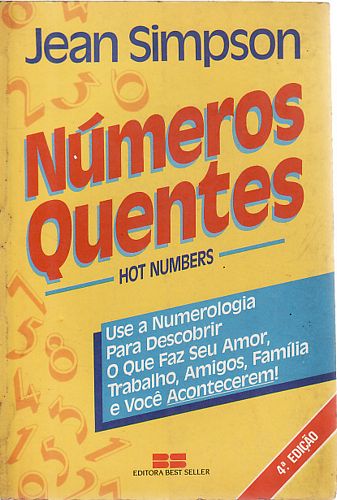 Números Quentes: Use a Numerologia para Descobrir o que faz seu amor,trabalho, amigos , familia e vo