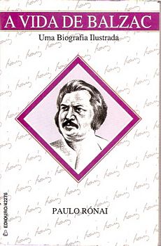 Vida de Balzac, A : uma biografia ilustrada