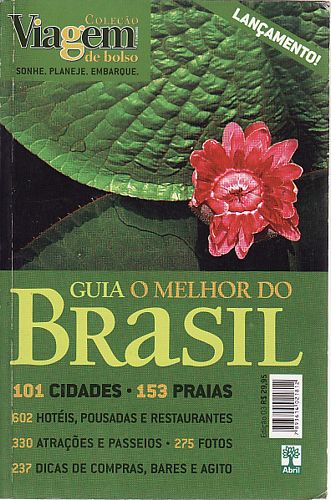 Guia o melhor do Brasil: 101 cidades, 153 praias, 602 hotéis... (col. viagem de bolso)