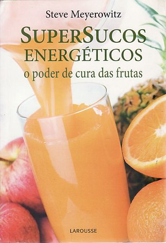 Supersucos energéticos: o poder de cura das frutas