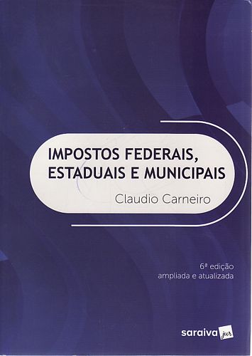 Impostos federais, estaduais e municipais (Claudio Carneiro)