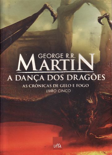 Dança dos Dragões, A (as crônicas de gelo e fogo / livro 5; 2012)